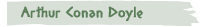 Arthur Conan Doyle